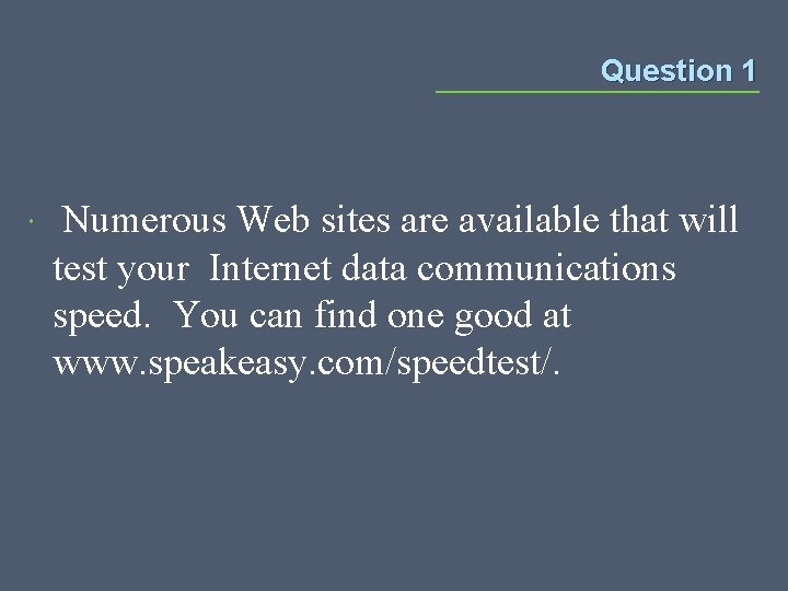 Question 1 Numerous Web sites are available that will test your Internet data communications Question 1 Numerous Web sites are available that will test your Internet data communications