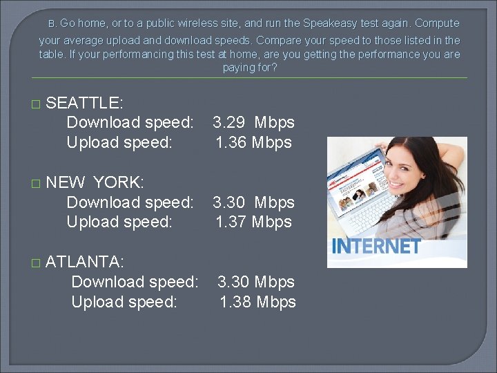 B. Go home, or to a public wireless site, and run the Speakeasy B. Go home, or to a public wireless site, and run the Speakeasy