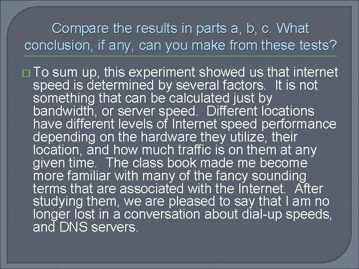 Compare the results in parts a, b, c. What conclusion, if any, can you Compare the results in parts a, b, c. What conclusion, if any, can you