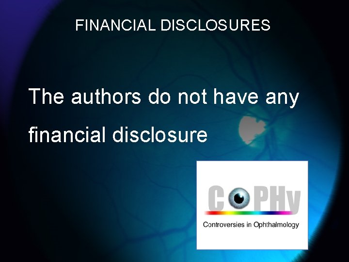 FINANCIAL DISCLOSURES The authors do not have any financial disclosure 