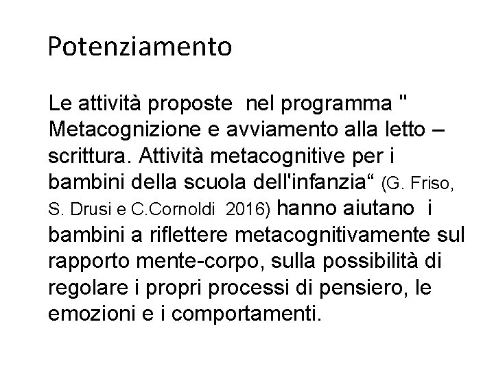 Potenziamento Le attività proposte nel programma " Metacognizione e avviamento alla letto – scrittura.