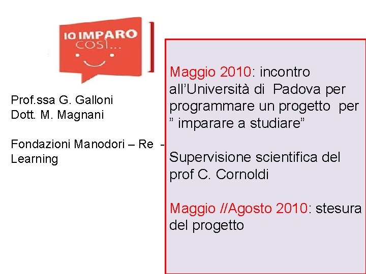 Maggio 2010: incontro all’Università di Padova per Prof. ssa G. Galloni programmare un progetto