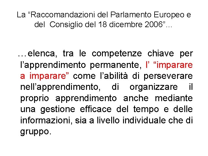 La “Raccomandazioni del Parlamento Europeo e del Consiglio del 18 dicembre 2006”… …elenca, tra