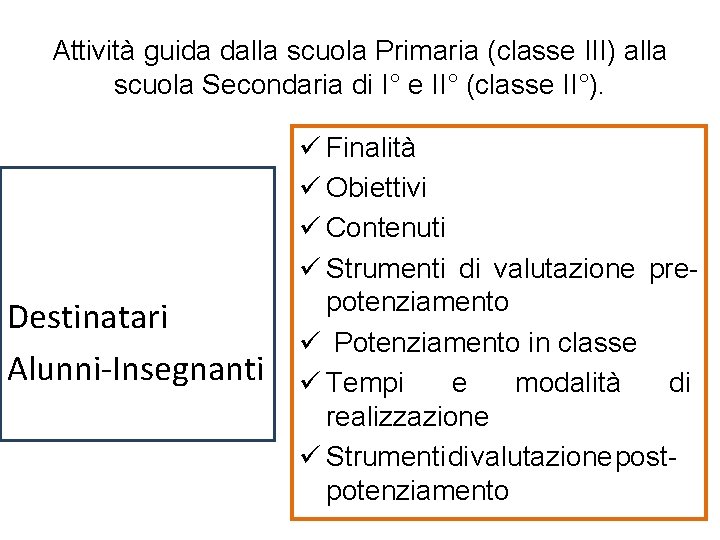 Attività guida dalla scuola Primaria (classe III) alla scuola Secondaria di I° e II°