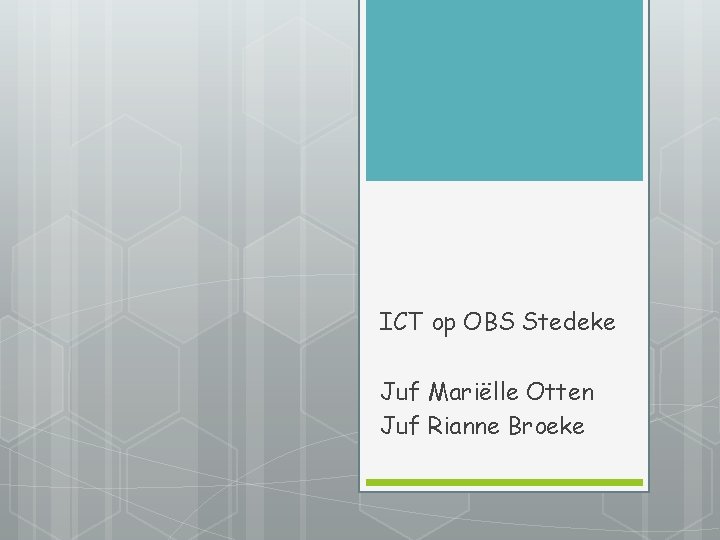 ICT op OBS Stedeke Juf Mariëlle Otten Juf Rianne Broeke 