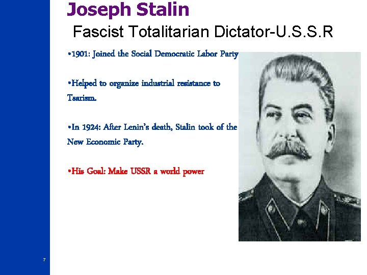 Joseph Stalin Fascist Totalitarian Dictator-U. S. S. R • 1901: Joined the Social Democratic Joseph Stalin Fascist Totalitarian Dictator-U. S. S. R • 1901: Joined the Social Democratic