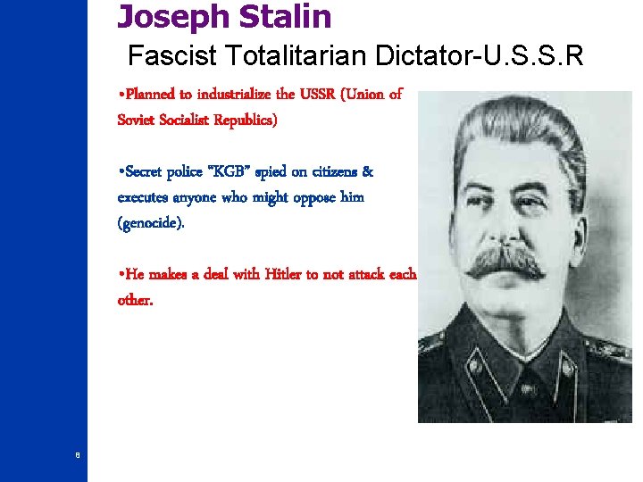Joseph Stalin Fascist Totalitarian Dictator-U. S. S. R • Planned to industrialize the USSR