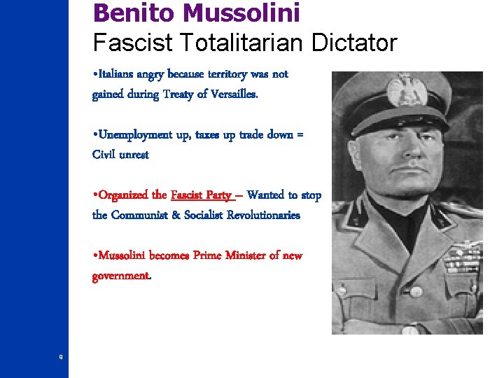 Benito Mussolini Fascist Totalitarian Dictator • Italians angry because territory was not gained during