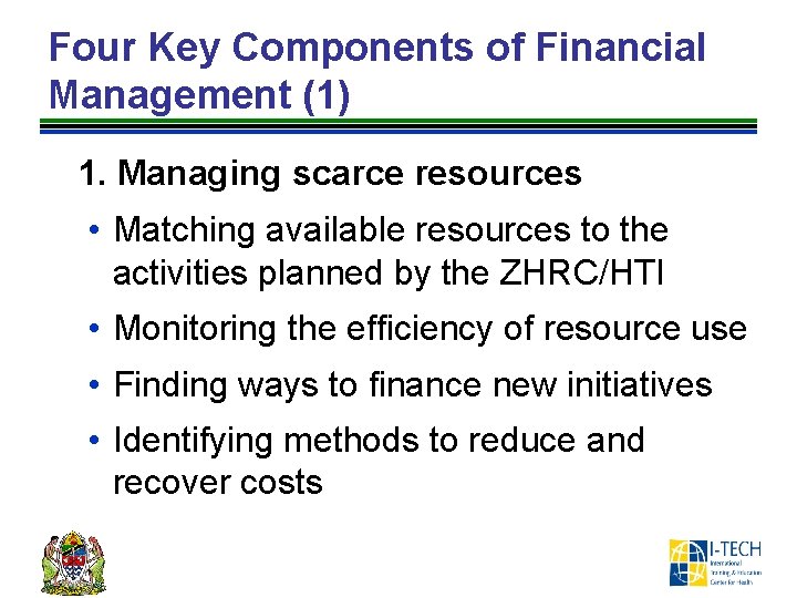 Four Key Components of Financial Management (1) 1. Managing scarce resources • Matching available
