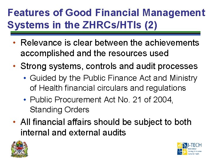 Features of Good Financial Management Systems in the ZHRCs/HTIs (2) • Relevance is clear