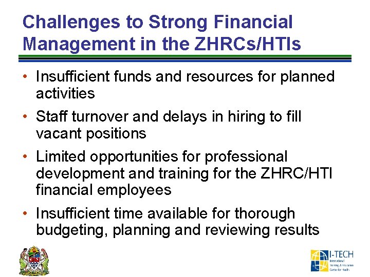 Challenges to Strong Financial Management in the ZHRCs/HTIs • Insufficient funds and resources for