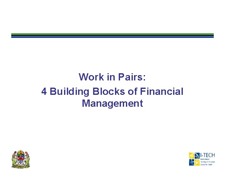 Work in Pairs: 4 Building Blocks of Financial Management 