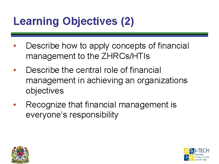 Learning Objectives (2) • Describe how to apply concepts of financial management to the