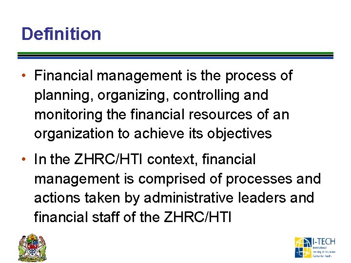Definition • Financial management is the process of planning, organizing, controlling and monitoring the