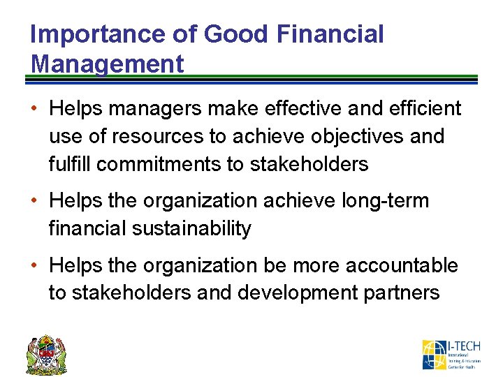 Importance of Good Financial Management • Helps managers make effective and efficient use of