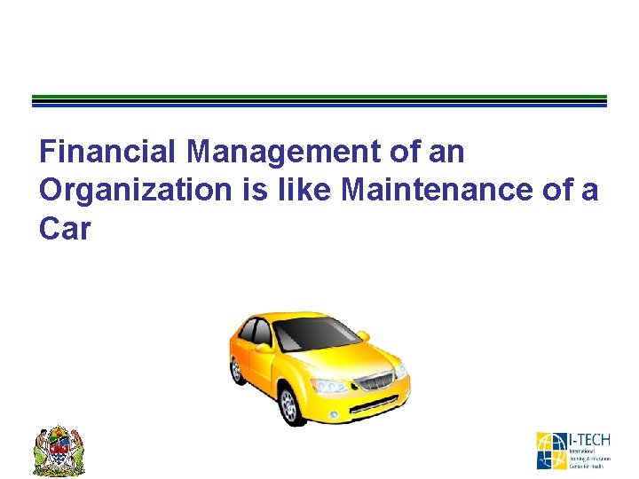 Financial Management of an Organization is like Maintenance of a Car 