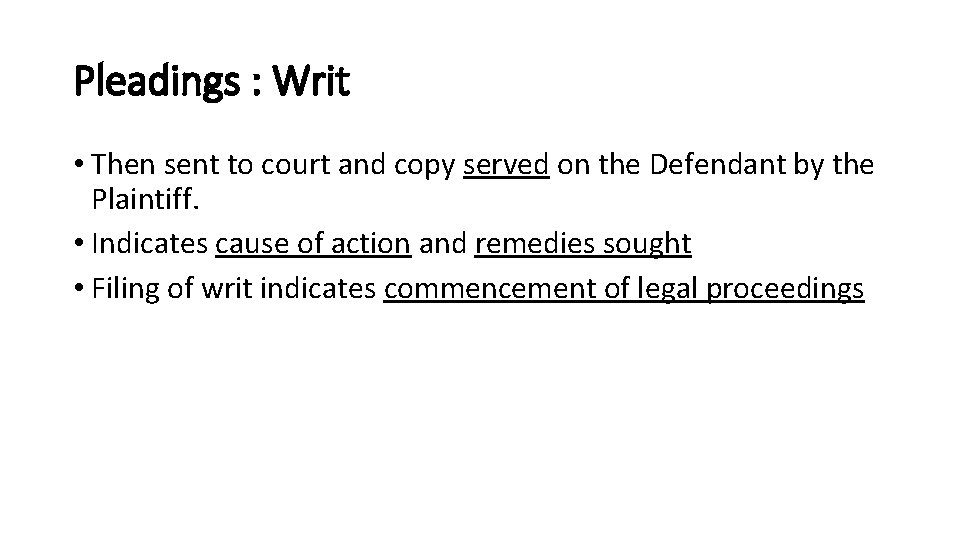 Pleadings : Writ • Then sent to court and copy served on the Defendant