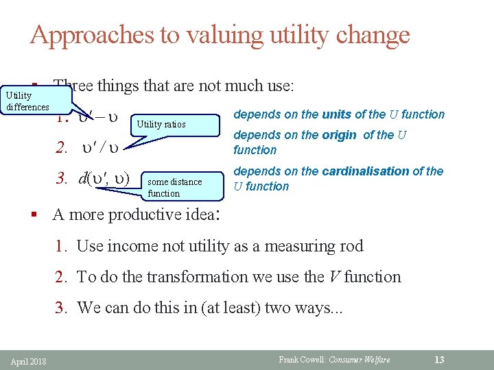 Approaches to valuing utility change § Three things that are not much use: Utility