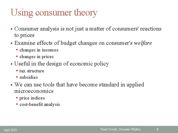 Using consumer theory Consumer analysis is not just a matter of consumers' reactions to