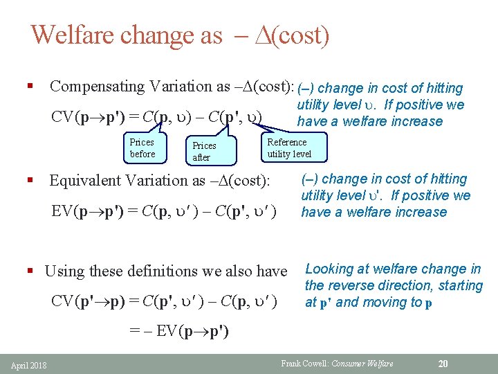 Welfare change as – D(cost) § Compensating Variation as –D(cost): (–) change in cost