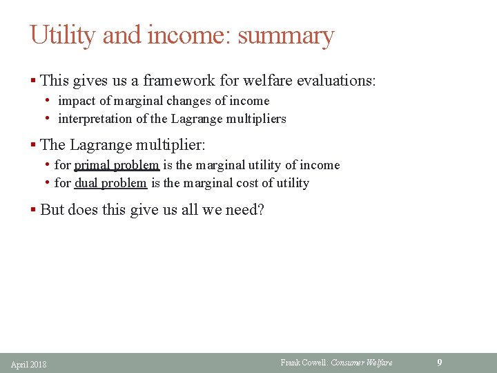 Utility and income: summary § This gives us a framework for welfare evaluations: •