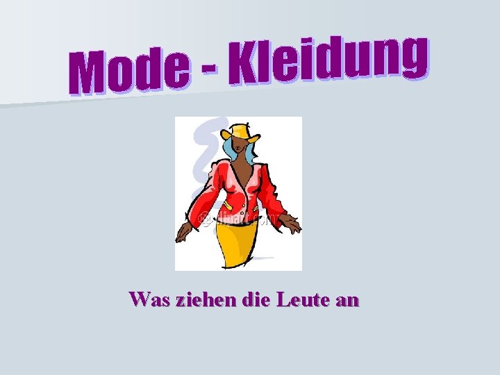 Was ziehen die Leute an 