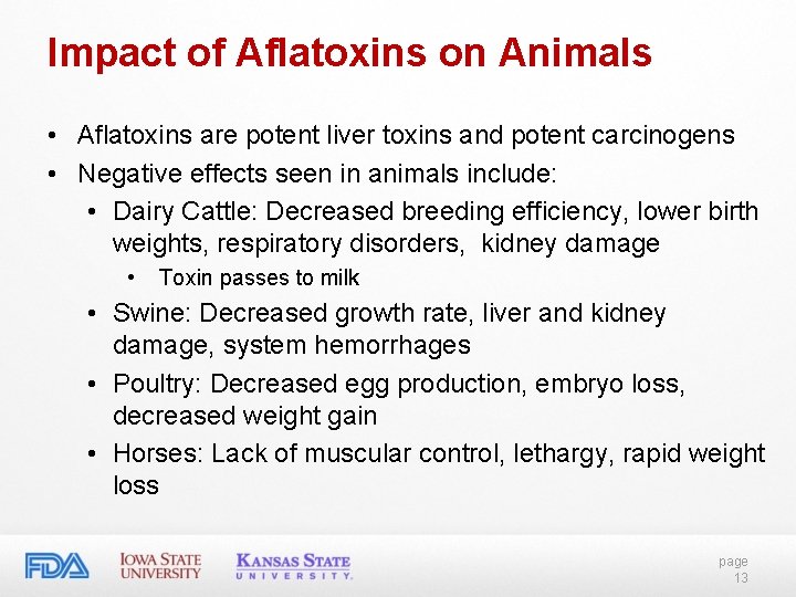 Impact of Aflatoxins on Animals • Aflatoxins are potent liver toxins and potent carcinogens Impact of Aflatoxins on Animals • Aflatoxins are potent liver toxins and potent carcinogens