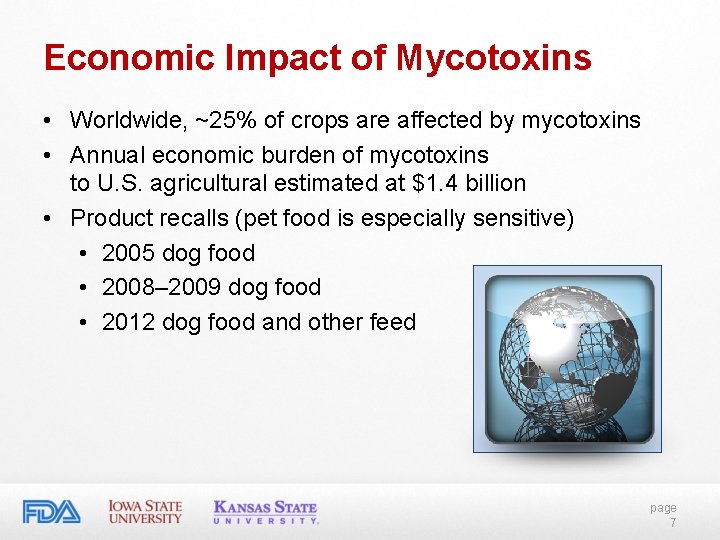 Economic Impact of Mycotoxins • Worldwide, ~25% of crops are affected by mycotoxins • Economic Impact of Mycotoxins • Worldwide, ~25% of crops are affected by mycotoxins •