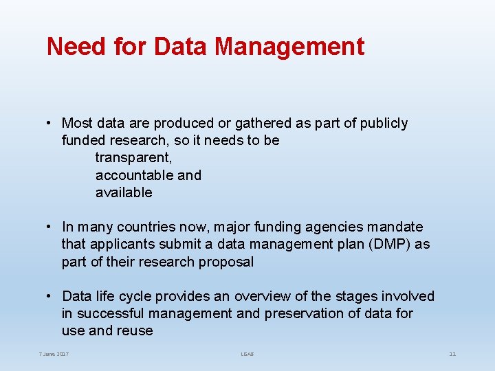 Need for Data Management • Most data are produced or gathered as part of