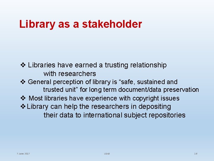Library as a stakeholder v Libraries have earned a trusting relationship with researchers v