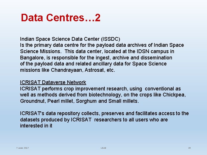 Data Centres… 2 Indian Space Science Data Center (ISSDC) Is the primary data centre