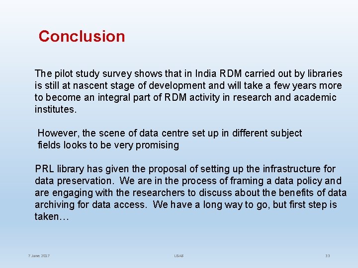 Conclusion The pilot study survey shows that in India RDM carried out by libraries