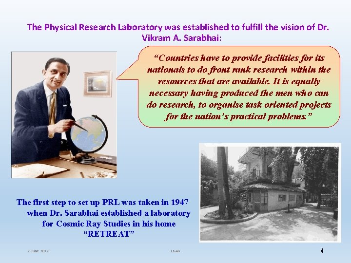 The Physical Research Laboratory was established to fulfill the vision of Dr. Vikram A.