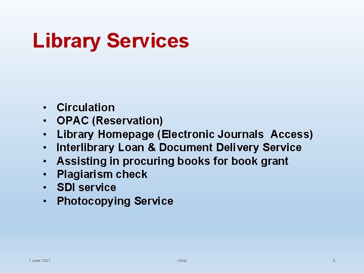 Library Services • • 7 June 2017 Circulation OPAC (Reservation) Library Homepage (Electronic Journals