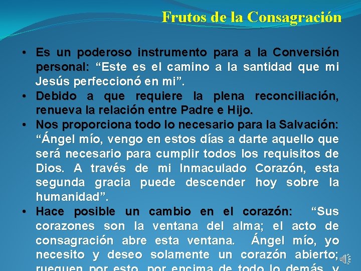 Frutos de la Consagración • Es un poderoso instrumento para a la Conversión personal: