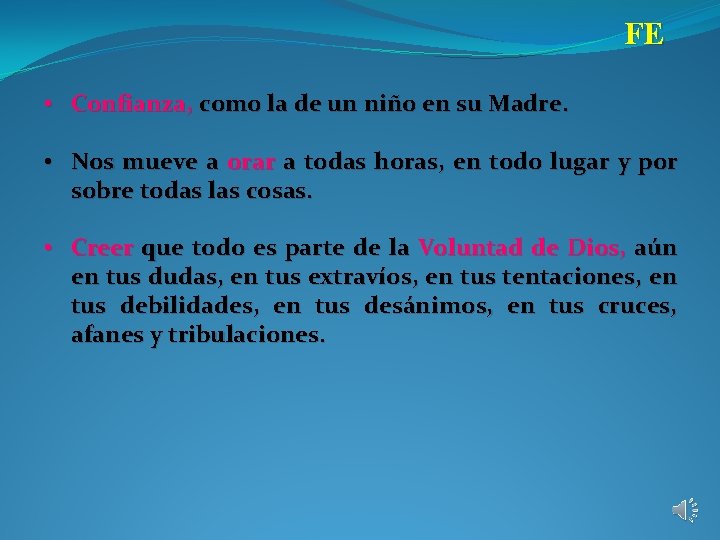 FE • Confianza, como la de un niño en su Madre. • Nos mueve