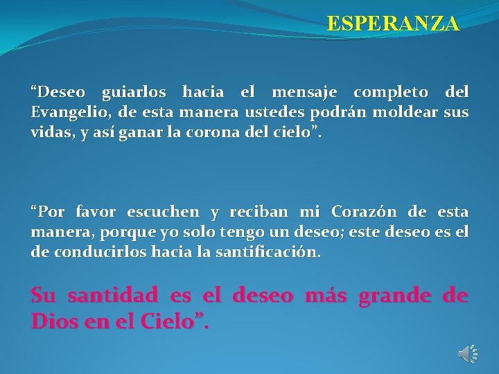 ESPERANZA “Deseo guiarlos hacia el mensaje completo del Evangelio, de esta manera ustedes podrán