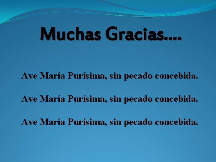 Muchas Gracias…. Ave María Purísima, sin pecado concebida. 