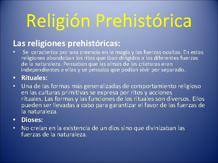 Religión Prehistórica Las religiones prehistóricas: • Se caracteriza por una creencia en la magia