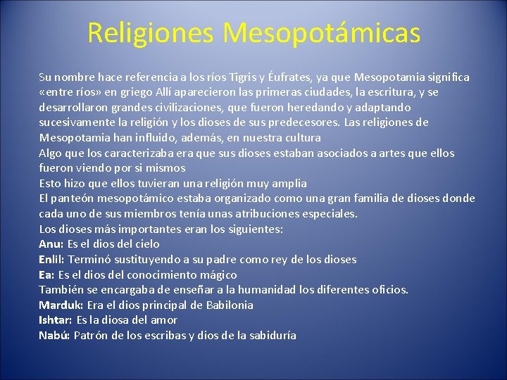 Religiones Mesopotámicas Su nombre hace referencia a los ríos Tigris y Éufrates, ya que