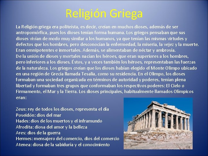 Religión Griega La Religión griega era politeísta, es decir, creían en muchos dioses, además Religión Griega La Religión griega era politeísta, es decir, creían en muchos dioses, además