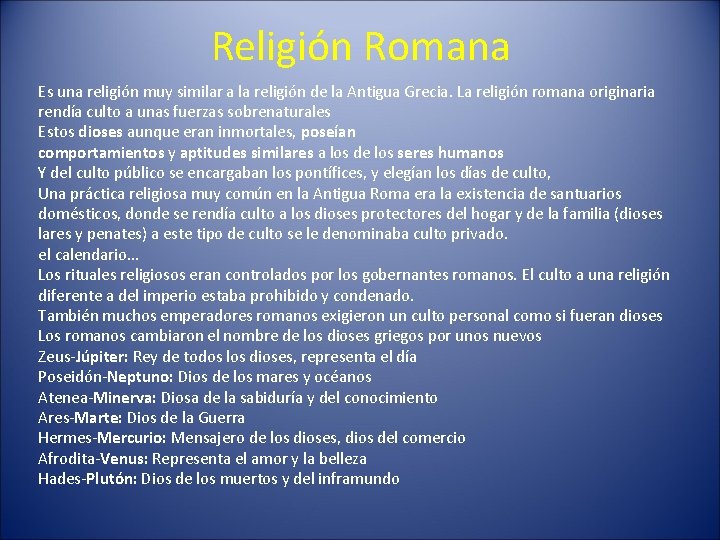 Religión Romana Es una religión muy similar a la religión de la Antigua Grecia.