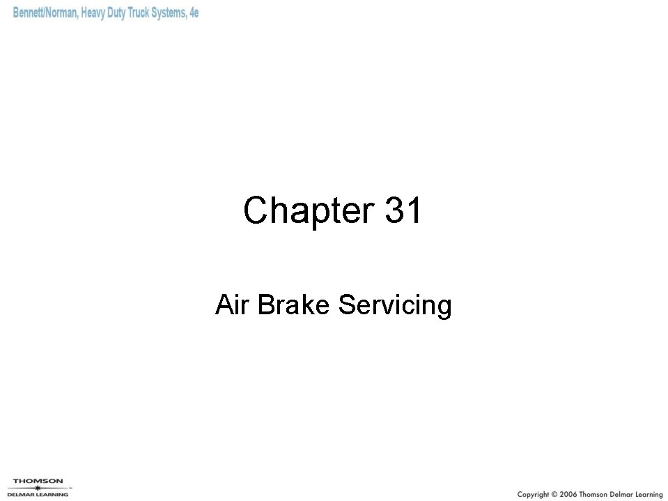 Chapter 31 Air Brake Servicing 