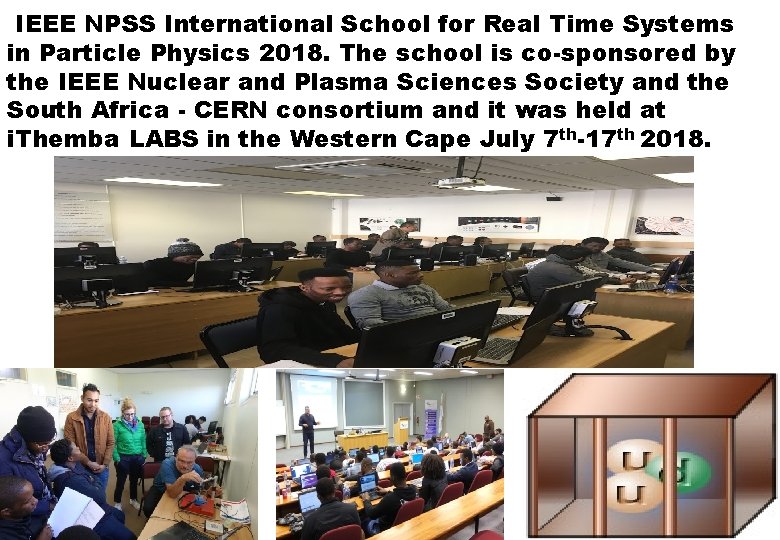 IEEE NPSS International School for Real Time Systems in Particle Physics 2018. The school