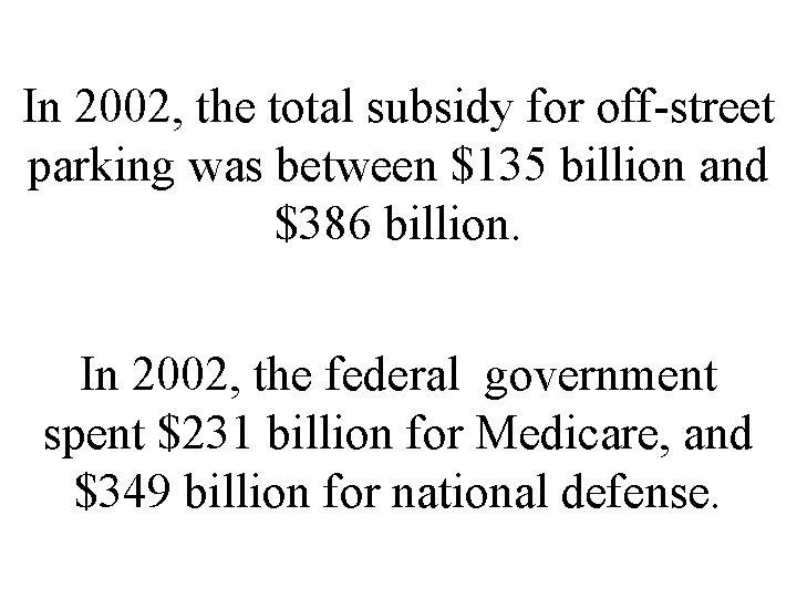 In 2002, the total subsidy for off-street parking was between $135 billion and $386