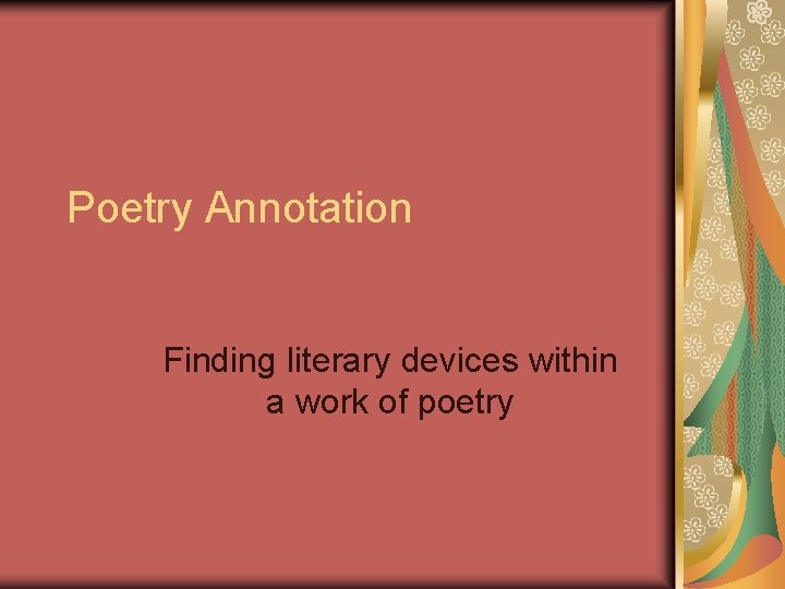 Poetry Annotation Finding literary devices within a work of poetry 