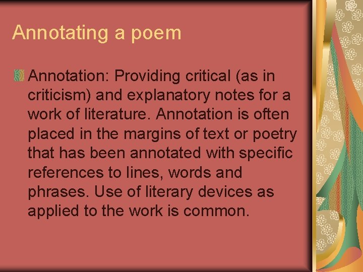 Annotating a poem Annotation: Providing critical (as in criticism) and explanatory notes for a