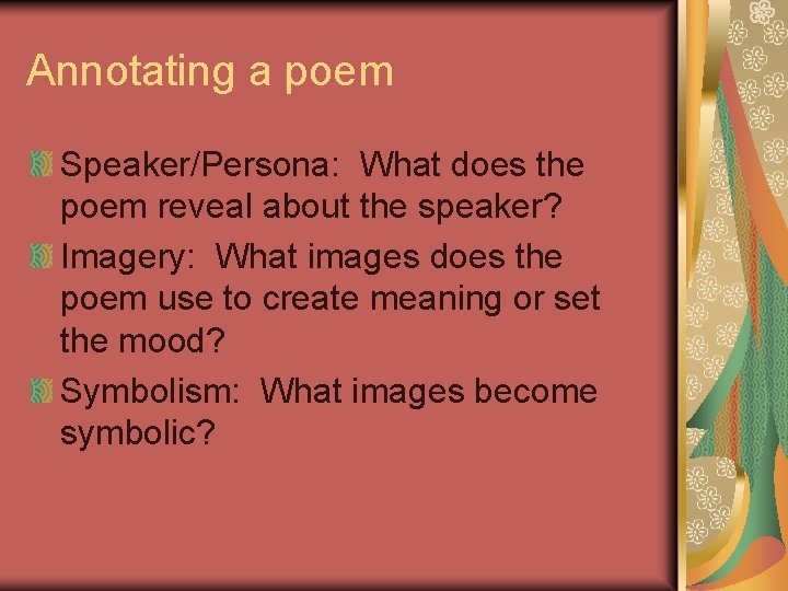 Annotating a poem Speaker/Persona: What does the poem reveal about the speaker? Imagery: What