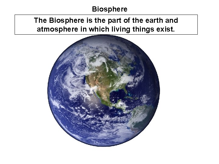 Biosphere The Biosphere is the part of the earth and atmosphere in which living