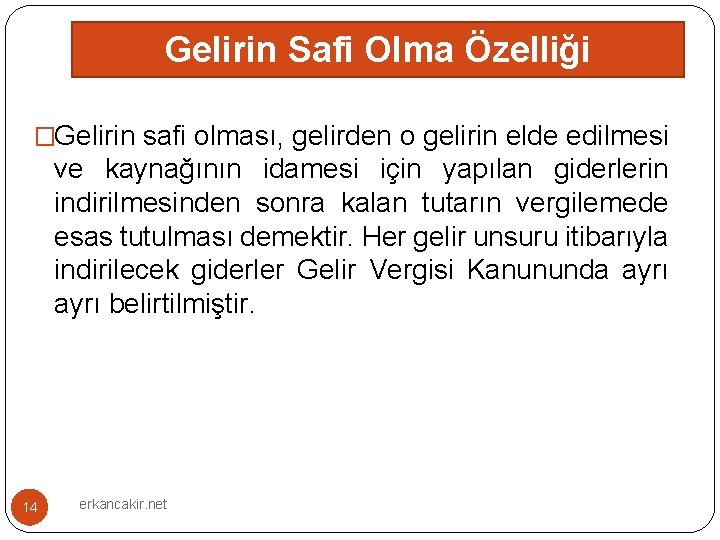 Gelirin Safi Olma Özelliği �Gelirin safi olması, gelirden o gelirin elde edilmesi ve kaynağının